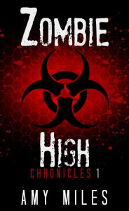 Zombie High Chronicles 1 Amy Miles Author