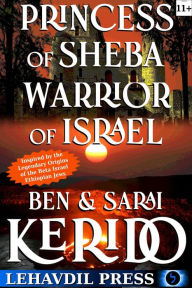 Princess of Sheba, Warrior of Israel Ben Kerido Author