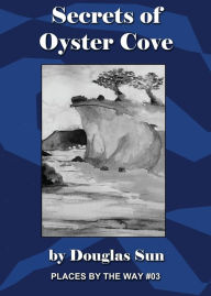 Secrets of Oyster Cove: Places by the Way #03 Douglas Sun Author