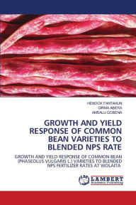 GROWTH AND YIELD RESPONSE OF COMMON BEAN VARIETIES TO BLENDED NPS RATE HENOCK FANTAHUN Author