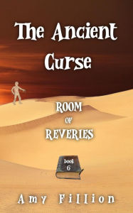 The Ancient Curse (Room of Reveries, #6) Amy Fillion Author