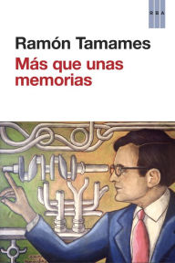 Más que unas memorias Ramón Tamames Author