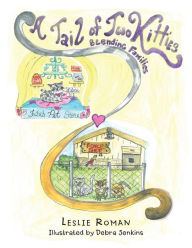 A Tail of Two Kitties Blending Families Leslie Roman Author