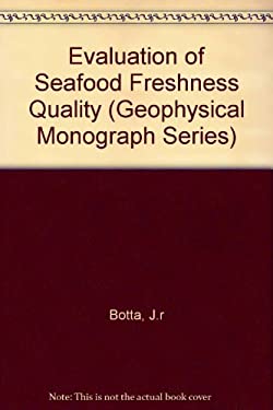 Evaluation of Seafood Freshness Quality by J. Richard Botta