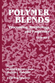 Polymer Blends: Volume 2: Processing, Morphology, and Properties Marian Kryszewski Author