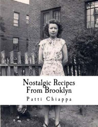 Nostalgic Recipes From Brooklyn Patti Chiappa Author