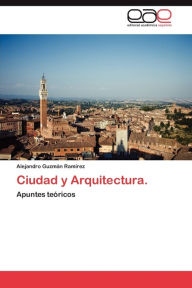 Ciudad y Arquitectura. Alejandro Guzm N. Ram Rez Author