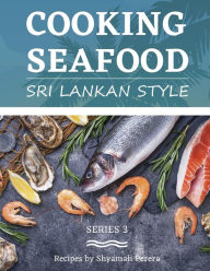 Cooking Seafood Shyamali Perera Author