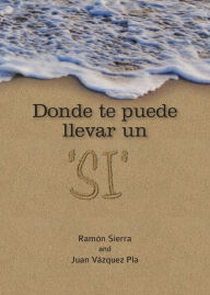 Donde te puede llevar un SI Ramón Sierra Author