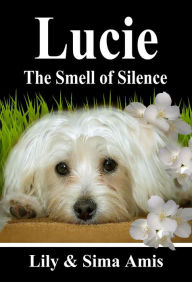 Lucie, The Smell Of Silence Lily Amis Author