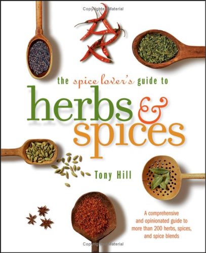 The Spice Lover's Guide to Herbs and Spices by Tony Hill