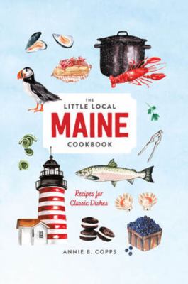 Little Local Maine Cookbook by Annie B. Copps