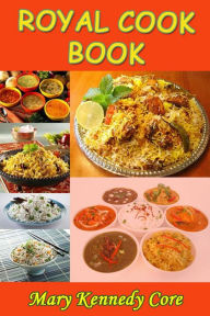 Royal Cook Book Mary Kennedy Core Author