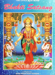 Bhakti Satsang: The Little Blue Book Shri Prakash Gossai Author