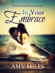 In Your Embrace Amy Miles Author