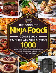 The Complete Ninja Foodi Cookbook for Beginners #2021 Harrys Barton Author