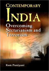 Contemporary India: Overcoming Sectarianism and Terrorism Ram Puniyani Author