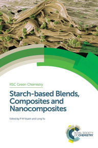 Starch-based Blends, Composites and Nanocomposites Visakh P M Editor