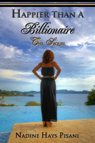 Happier Than A Billionaire: The Sequel Nadine Hays Pisani Author