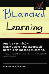Analiza czynników wplywajacych na akceptacje uczenia sie metoda mieszania Inderbir Kaur Sandhu Author