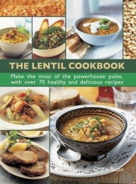 The Lentil Cookbook: Make The Most Of The Powerhouse Pulse, With 100 Healthy And Delicious Recipes Lorenz Books Author