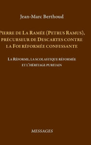 Pierre de La Ram�e (Petrus Ramus) JEAN-MARC BERTHOUD Author