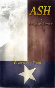 Ash: Rise of the Republic Campbell Paul Young Author