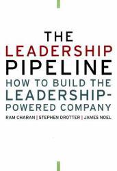 Leadership Pipeline : How to Build the Leadership Powered Company, 6 x 9