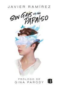 Sin gais no hay paraíso Javier Ramírez Author