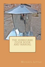 The Hurricane Cook Book and Manual Michael Joseph Little Author
