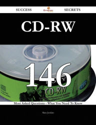 CD-RW 146 Success Secrets - 146 Most Asked Questions On CD-RW - What You Need To Know Mary Jenkins Author