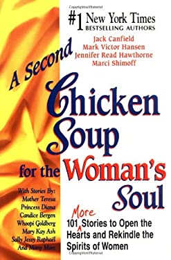 A Second Chicken Soup for the Woman's Soul : 101 More Stories to Open the Hearts and Rekindle the Spirits of Women