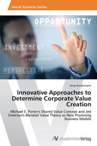 Innovative Approaches to Determine Corporate Value Creation Sonja Kindermann Author