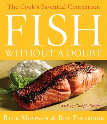 Fish Without a Doubt : The Cook's Essential Companion by Roy, Moonen, Rick Finamore