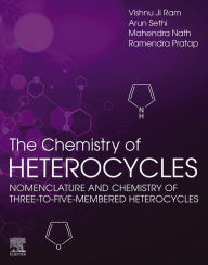 The Chemistry of Heterocycles: Nomenclature and Chemistry of Three to Five Membered Heterocycles Vishnu Ji Ram Author