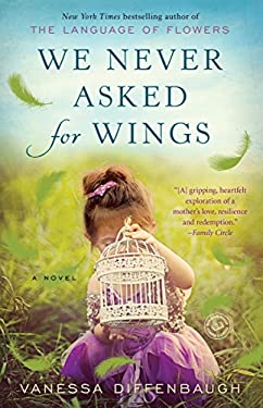 We Never Asked for Wings : A Novel by Vanessa Diffenbaugh