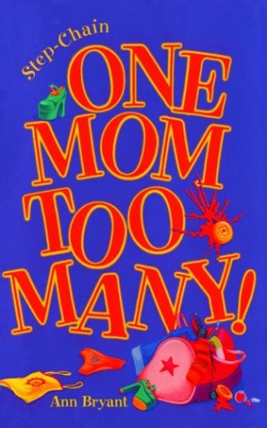 One Mom Too Many! by Ann Bryant