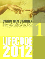 LIFE CODE 1 YEARLY FORECAST FOR 2012 SWAMI RAM CHARRAN Author