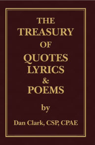 The Treasury of Quotes, Lyrics & Poems Dan Clark Author