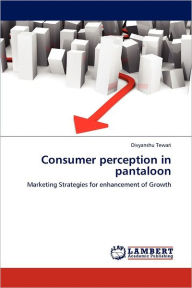 Consumer perception in pantaloon Divyanshu Tewari Author