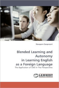 Blended Learning and Autonomy in Learning English as a Foreign Language Navaporn Sanprasert Author