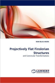 Projectively Flat Finslerian Structures Ram Bilas Misra Author