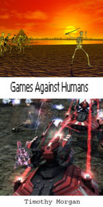 Games Against Humans Timothy Morgan Author