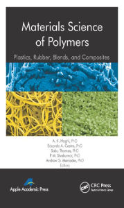 Materials Science of Polymers: Plastics, Rubber, Blends and Composites A. K. Haghi Editor