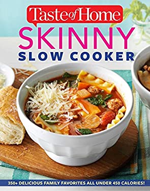 Taste of Home Skinny Slow Cooker : Cook Smart, Eat Smart with 352 Healthy Slow-Cooker Recipes