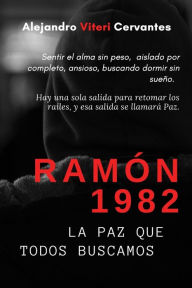RAMÓN 1982: LA PAZ QUE TODOS BUSCAMOS Alejandro Viteri Cervantes Author