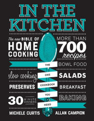 In the Kitchen: The New Bible of Home Cooking Michele Curtis Author