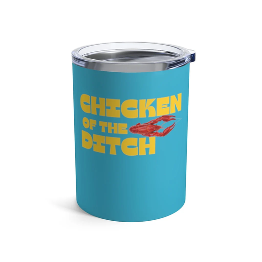 Chicken Of The Ditch 10Oz Insulated Tumbler For Crawfish Season Perfect Whatever You Drink At Your Cajun Crawfish Boil