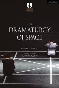 The Dramaturgy of Space Ramón Griffero Author