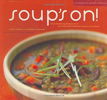 Soup's On! : 75 Soul-Satisfying Recipes from Your Favorite Chefs by Frankie, Jonath, Leslie Frankeny